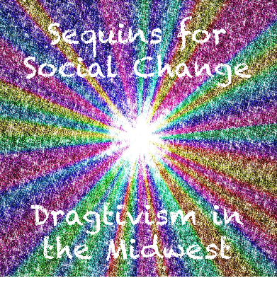 Sequins for Social Change: Dragtivism in the Midwest